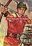 Robin Hood and The Pirates: The Adventures of Robin Hood