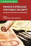 Mexico's struggle for public security : organized crime and state responses