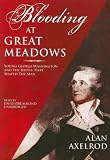 A Blooding at Great Meadows: Young George Washington and the Battle That Shaped the Man