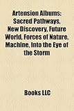 Artension Albums: Sacred Pathways, New Discovery, Future World, Forces of Nature, Machine, Into the Eye of the Storm-