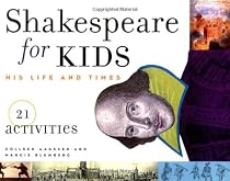 Shakespeare for Kids: His Life and Times, 21 Activities