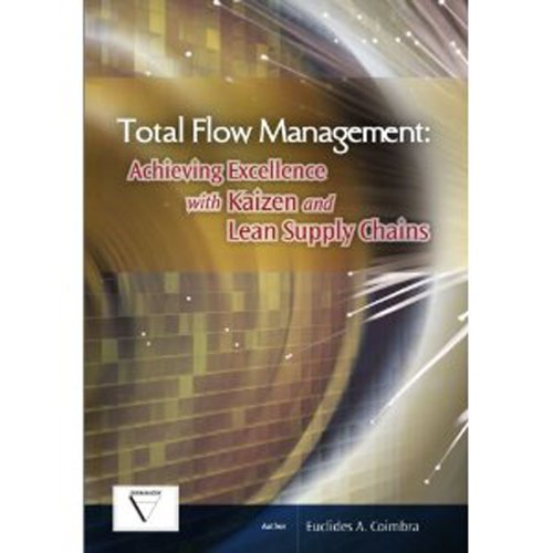 Total Flow Management: Achieving Excellence with Kaizen and Lean Supply Chains