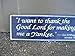 Hand Painted Reproduction Sign I Want to Thank The Good Lord for Making Me Sign Farmhouse Home Decoration