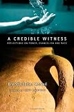 A Credible Witness: Reflections on Power, Evangelism and Race [Paperback]