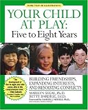 Image of Your Child at Play: Five to Eight Years: Problem-Solving, Relationships, and Going to School