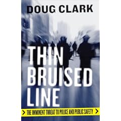 Thin Bruised Line: The Imminent Threat to Police and Public Safety