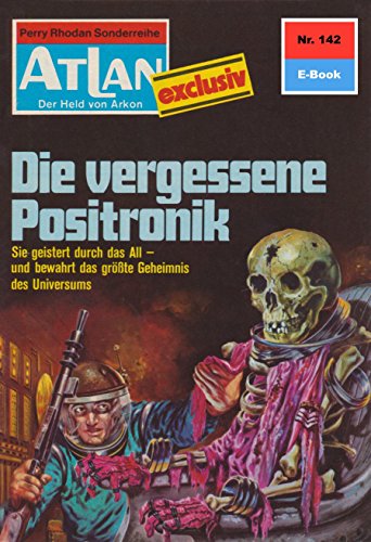Atlan 142: Die vergessene Positronik (Heftroman): Atlan-Zyklus 