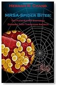 MRSA - Spider Bites: The Flesh-Eating Bacterial Epidemic That Threatens America