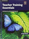 Teacher Training Essentials: Workshops for Professional Development (Cambridge Copy Collection)