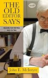 The Old Editor Says: Maxims for Writing and Editing