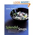 Splendid Soups: Recipes and Master Techniques for Making the World's Best Soups