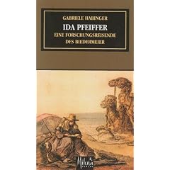 Ida Pfeiffer. Eine Forschungsreisende des Biedermeier