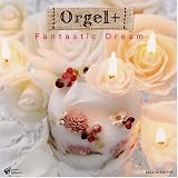 Orgel+(オルゴールぷらす) Fantastic Dream