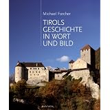 Tirols Geschichte in Wort und Bildvon "Michael Forcher"