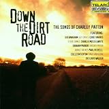 Down the Dirt Road: the Songs of Charley Patton