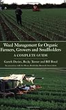 Weed management for organic farmers, growers and smallholders : a complete guide