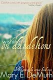 Wishing on Dandelions (Maranatha Series)