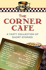 The Corner Cafe: A Tasty Collection of Short Stories (BBT Cafe Authors)
