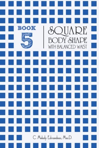 Book 5 - Square Body Shape with a Balanced Waistplacement (Your Body Shape by Waistplacement)