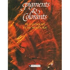 Pigments et colorants de l'Antiquit� et du Moyen �ge : Teinture, peinture, enluminure, �tudes historiques et physico-chimiques
