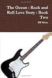 The Ocean : Rock And Roll Love Story : Book Two