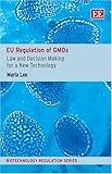 EU regulation of GMOs : law and decision making for a new technology