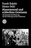 Massenmord und schlechtes Gewissen: Die deutsche Bev�lkerung, die NS-F�hrung und der Holocaust - Frank Bajohr