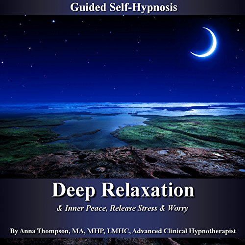 Deep Relaxation & Inner Peace Guided Self-Hypnosis: Release Stress & Worry