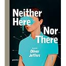 Neither Here Nor There: The Art of Oliver Jeffers