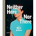 Neither Here Nor There: The Art of Oliver Jeffers