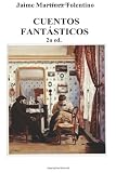 Cuentos fantasticos (Spanish Edition)