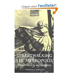 Streetwalking the Metropolis: Women, the City and Modernity