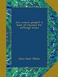 Are women people? A book of rhymes for suffrage times