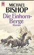 Die Einhorn - Berge. Roman.