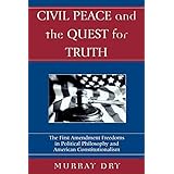 civil peace and the quest for truth the first amendment freedoms in political philosophy and american constitutionalism