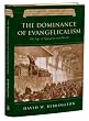 The Dominance of Evangelicalism: The Age of Spurgeon and Moody (History of Evangelicalism)