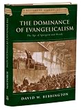 Buy : The Dominance of Evangelicalism: The Age of Spurgeon and Moody (History of Evangelicalism)