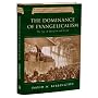 The Dominance of Evangelicalism: The Age of Spurgeon And Moody (History of Evangelicalism)