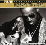 An Introduction to Mississippi Fred McDowell