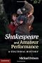Shakespeare and Amateur Performance: A Cultural History