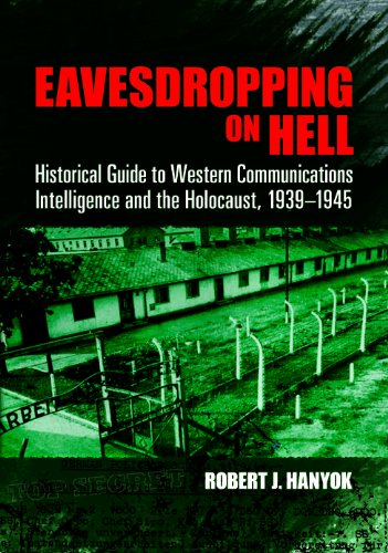 Eavesdropping on Hell: Historical Guide to Western Communications Intelligence and the Holocaust, 1939-1945 (Dover Military History, Weapons, Armor)