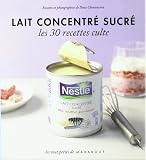 Lait concentré sucré - Les 30 recettes culte