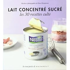 Lait concentr� sucr� - Les 30 recettes culte