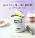 Lait concentré sucré - Les 30 recettes culte