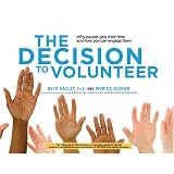 TheDecisiontoVolunteer:WhyPeopleGiveTheirTimeandHowYouCanEngageThem