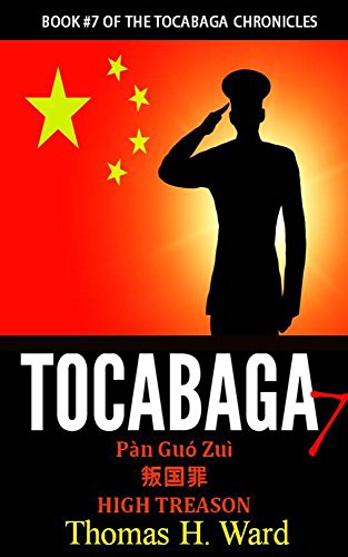 TOCABAGA 7: Pàn Guó Zuì - HIGH TREASON (The Tocabaga Chronicles: A Jack Gunn Suspense Thriller)