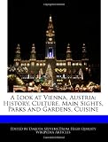 A Look at Vienna, Austria: History, Culture, Main Sights, Parks and Gardens, Cuisine