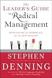 The Leaders Guide to Radical Management: Reinventing the Workplace for the 21st Century