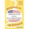 Horsemen of the Esophagus: Competitive Eating and the Big Fat American Dream