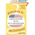 Horsemen of the Esophagus: Competitive Eating and the Big Fat American Dream by Jason Fagone